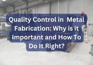 quality control in metal fabrication - Metfab